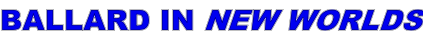 BALLARD IN NEW WORLDS